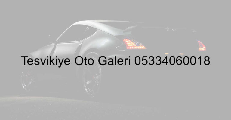 Teşvikiye Oto Galeri 05334060018