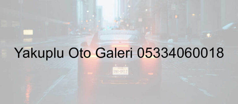 Yakuplu Oto Galeri 05334060018