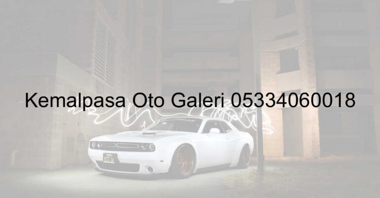 Kemalpaşa Oto Galeri 05334060018