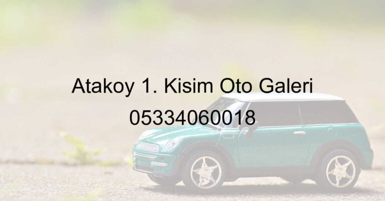 Ataköy 1. Kısım Oto Galeri 05334060018