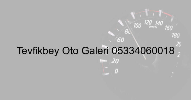 Tevfikbey Oto Galeri 05334060018