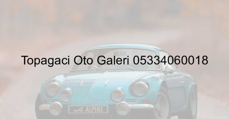 Topağacı Oto Galeri 05334060018
