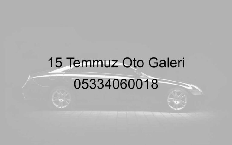 15 Temmuz Oto Galeri 05334060018