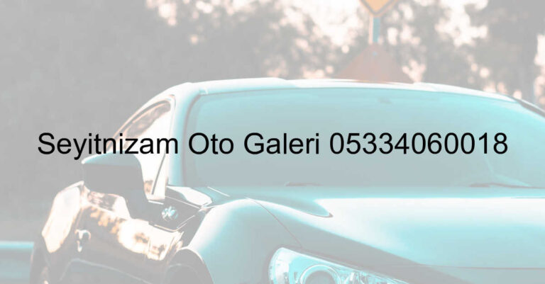 Seyitnizam Oto Galeri 05334060018