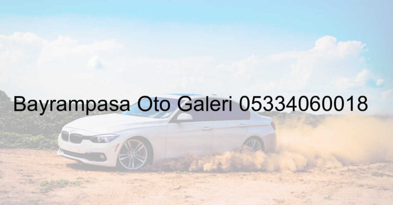Bayrampaşa Oto Galeri 05334060018