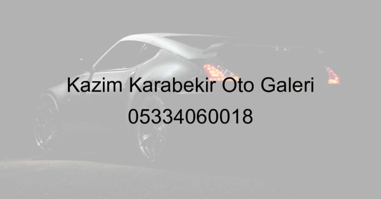 Kazım Karabekir Oto Galeri 05334060018
