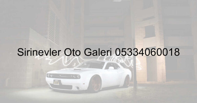 Şirinevler Oto Galeri 05334060018