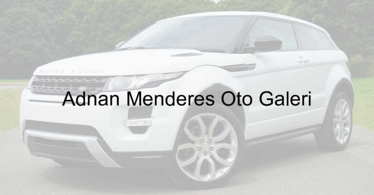 Adnan Menderes Oto Galeri
