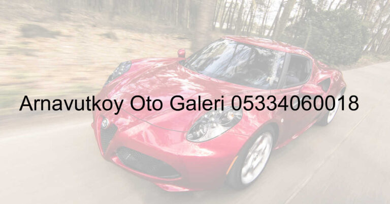 Arnavutköy Oto Galeri 05334060018