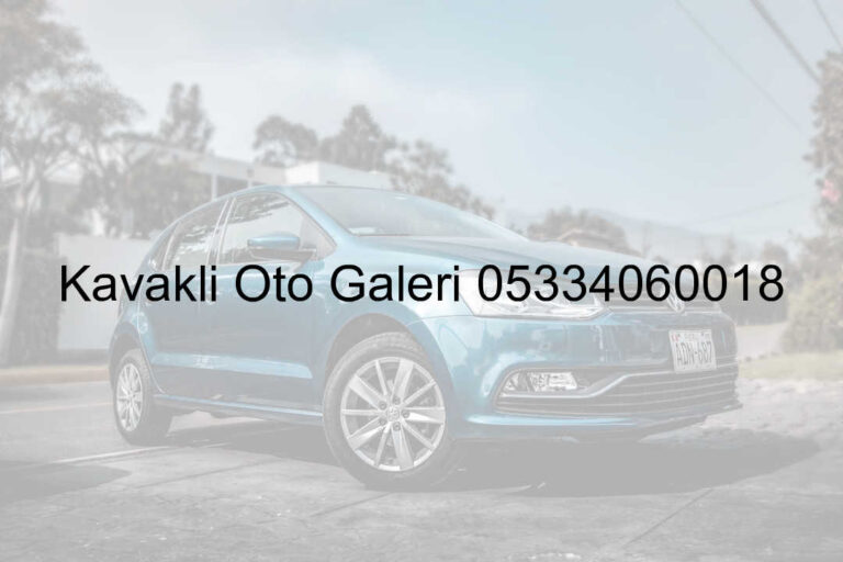 Kavaklı Oto Galeri 05334060018