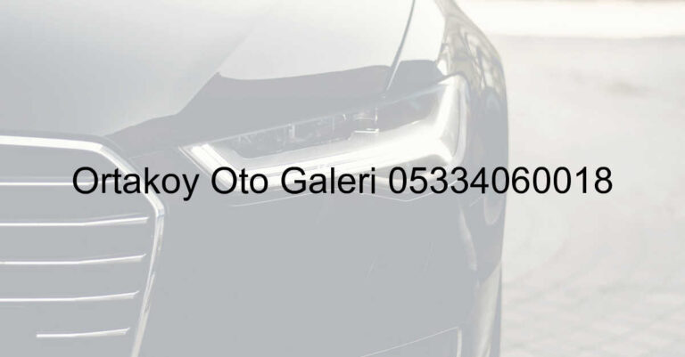Ortaköy Oto Galeri 05334060018