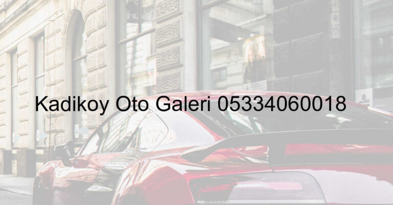 Kadıköy Oto Galeri 05334060018
