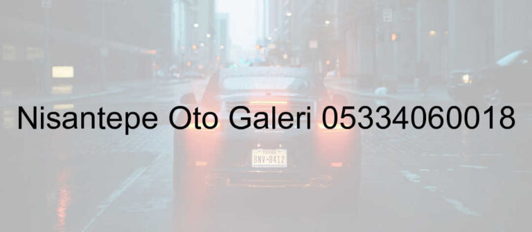 Nişantepe Oto Galeri 05334060018