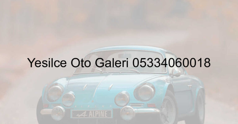 Yeşilce Oto Galeri 05334060018
