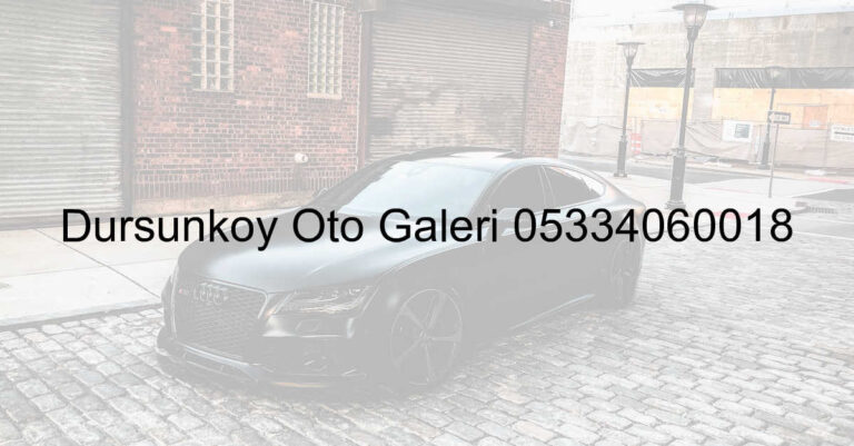 Dursunköy Oto Galeri 05334060018