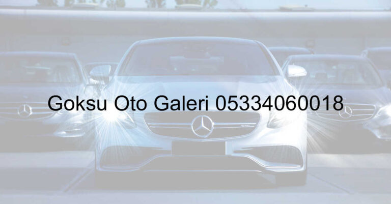 Göksu Oto Galeri 05334060018