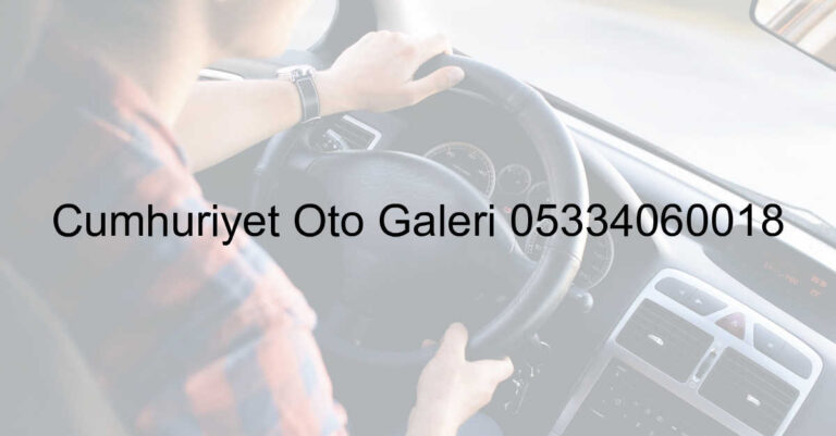 Cumhuriyet Oto Galeri 05334060018