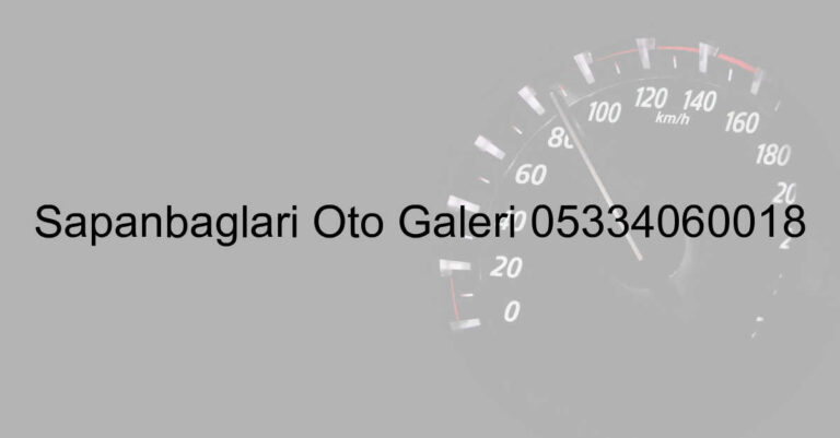 Sapanbağları Oto Galeri 05334060018