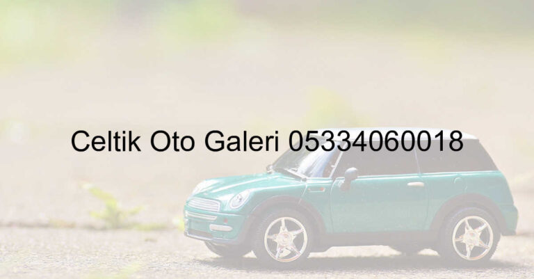 Çeltik Oto Galeri 05334060018