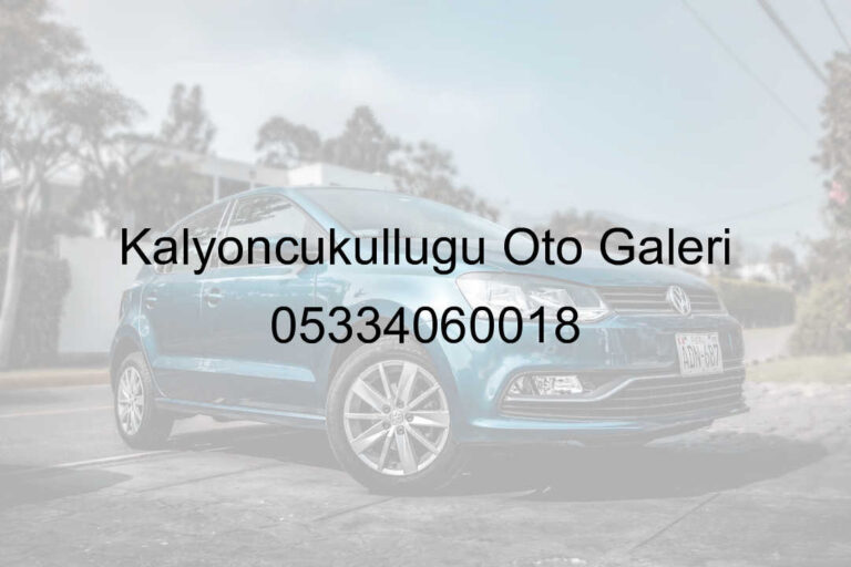 Kalyoncukulluğu Oto Galeri 05334060018