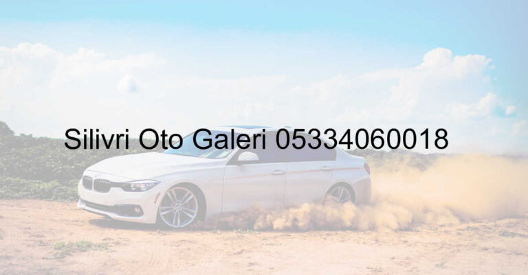 Silivri Oto Galeri 05334060018