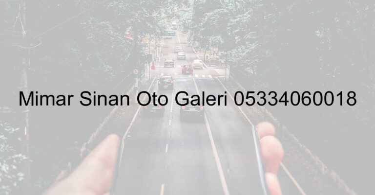 Mimar Sinan Oto Galeri 05334060018