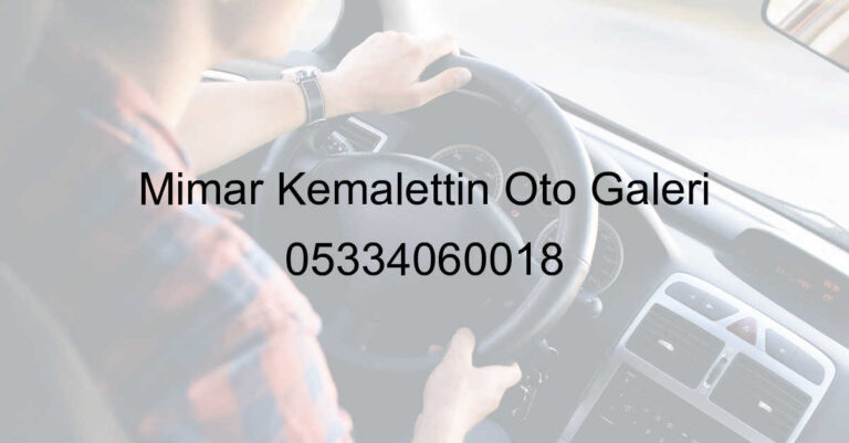 Mimar Kemalettin Oto Galeri 05334060018