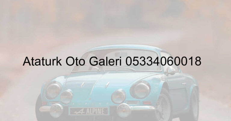 Atatürk Oto Galeri 05334060018