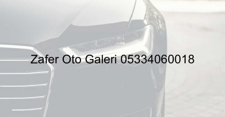Zafer Oto Galeri 05334060018
