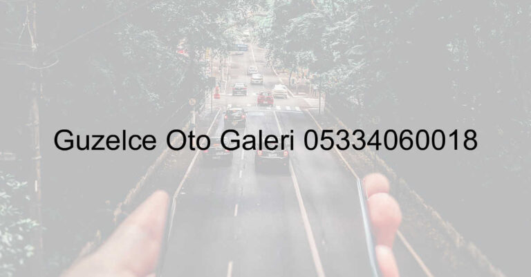 Güzelce Oto Galeri 05334060018
