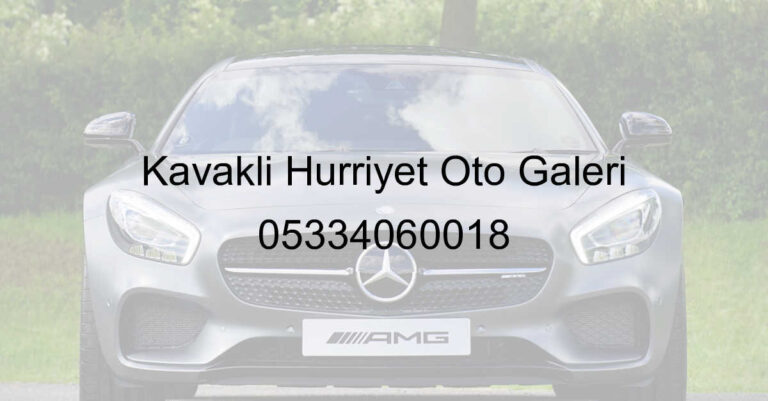 Kavaklı Hürriyet Oto Galeri 05334060018