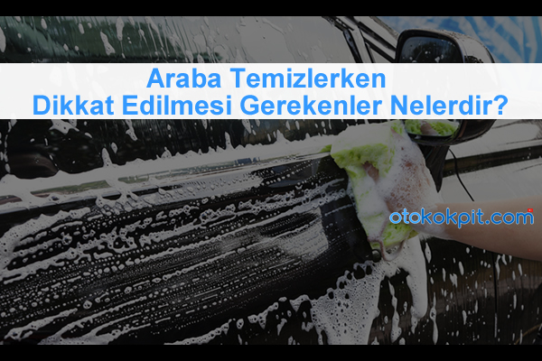 araba temizliği | Araba Temizliği Rehberi: Güvenli ve Etkili Yöntemler