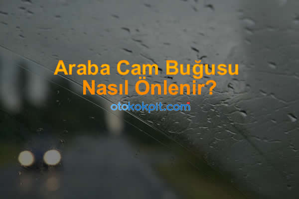 araba cam buğusu | Güvenli Sürüş İçin Cam Buğusu: Resmi 2026 Önleme Rehberi