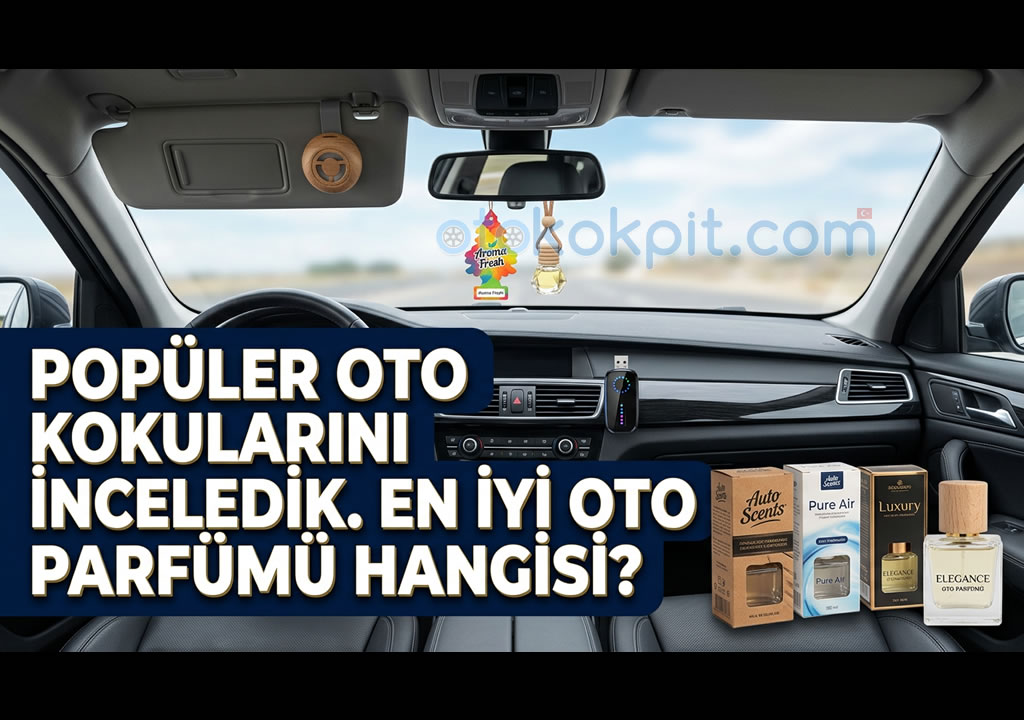 en iyi oto | Resmi 2026 Rehberi: Aracınız İçin İdeal Oto Kokusu Seçimi