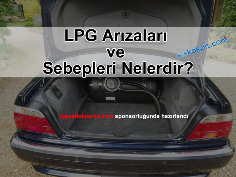 LPG’li Araçlarda Sık Görülen Arızalar ve Çözümleri, İkinci El Araç, İstanbul Oto Galeri, 2.El Araç, Araç Alım Satım, Otogalerio