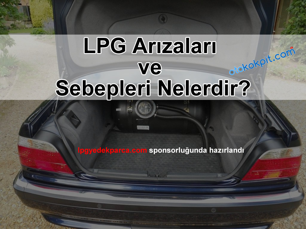 LPG arızaları | LPG'li Araçlarda Sık Görülen Arızalar ve Çözümleri, İkinci El Araç, İstanbul Oto Galeri, 2.El Araç, Araç Alım Satım, Otogalerio | Oto Galeri Maslak 2.el araba alım satım