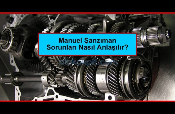 Manuel Şanzıman Arızaları Nasıl Anlaşılır ve Önlenir, İkinci El Araç, İstanbul Oto Galeri, 2.El Araç, Araç Alım Satım, Otogalerio