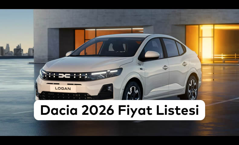 Dacia Temmuz 2026 | Güncel Dacia Temmuz 2026 Fiyatları ve Yeni Logan Seçeneği, Otogalerio, Maslak Oto Galeri, Otomotiv Sektörü, İkinci El Araba, 2.El Araç Satışı | Oto Galeri Maslak 2.el araba alım satım