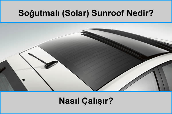 Solar Sunroof Teknolojisi Nedir ve Nasıl Çalışır, Nakit Araç Alımı, Araç Fiyat Hesaplama, Araç Değerleme, Araç Ekspertizi, Oto Galeri Maslak